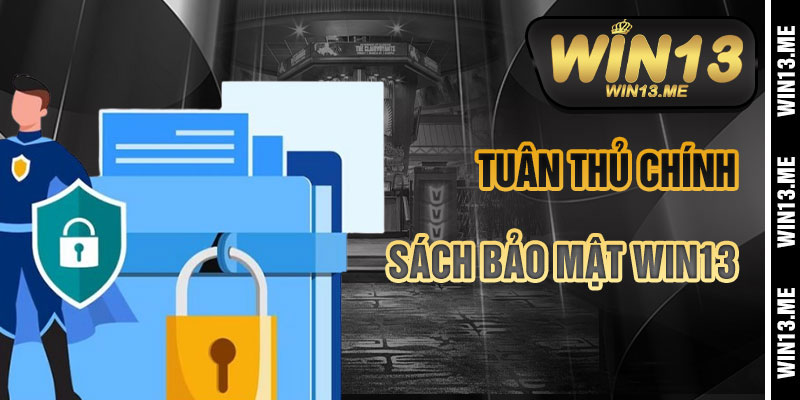 Lợi Ích Khi Tuân Thủ Chính Sách Bảo Mật Win13