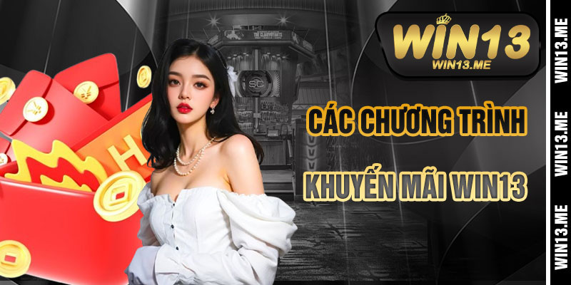 Các Chương Trình Khuyến Mãi Win13