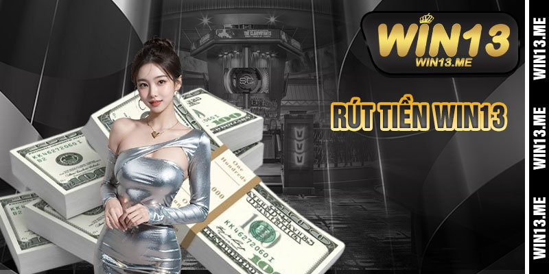 Rút Tiền Win13
