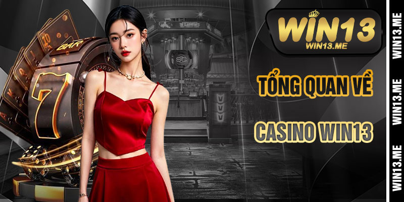 Tổng Quan Về Casino Win13