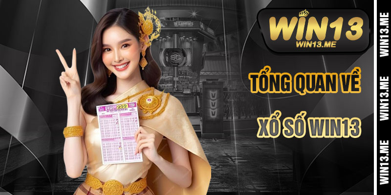 Tổng Quan Về Xổ Số Win13