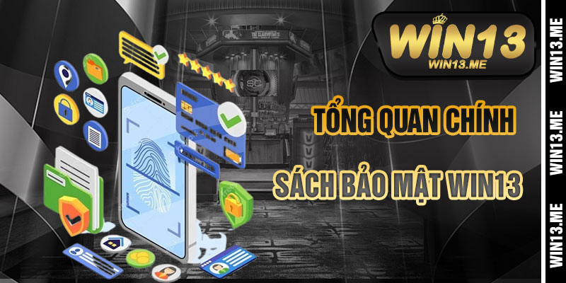 Tổng Quan Về Chính Sách Bảo Mật Win13