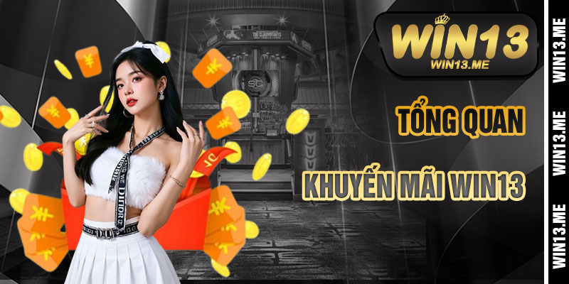 Tổng Quan Về Khuyến Mãi Win13