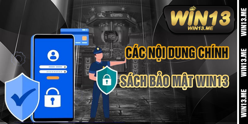 Các Nội Dung Chính Của Chính Sách Bảo Mật Win13