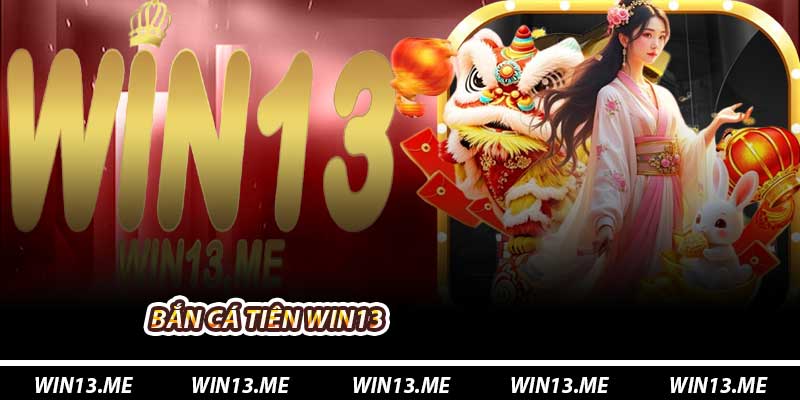 Bắn Cá Tiên Win13