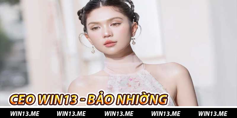 Ceo Win13 - Bảo Nhi