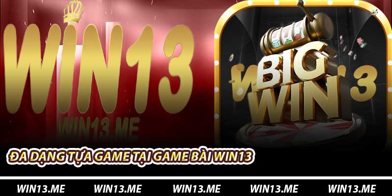 Đa dạng tựa game tại Game Bài Win13