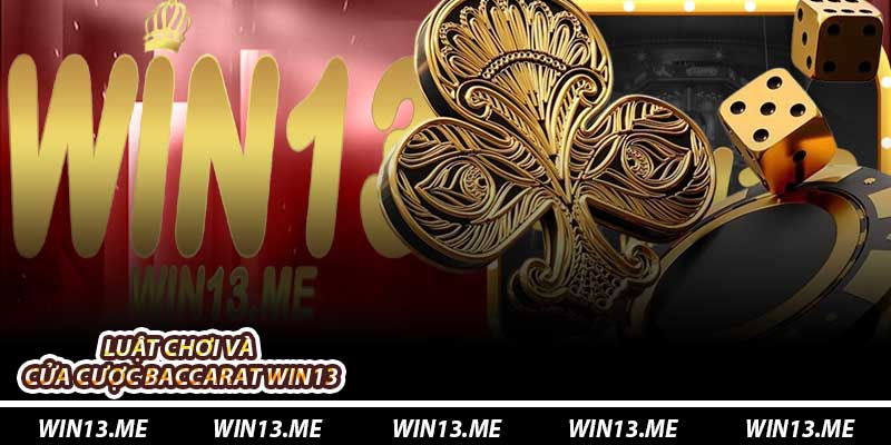 Luật chơi và cửa cược Baccarat Win13