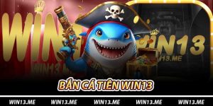 Bắn Cá Tiên Win13